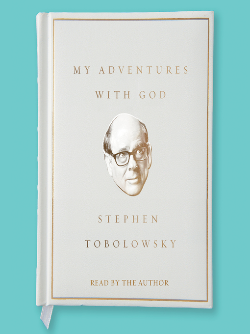 Title details for My Adventures with God by Stephen Tobolowsky - Available